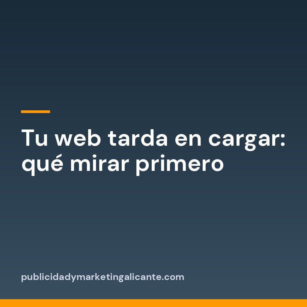 Tu web tarda en cargar: qué mirar primero